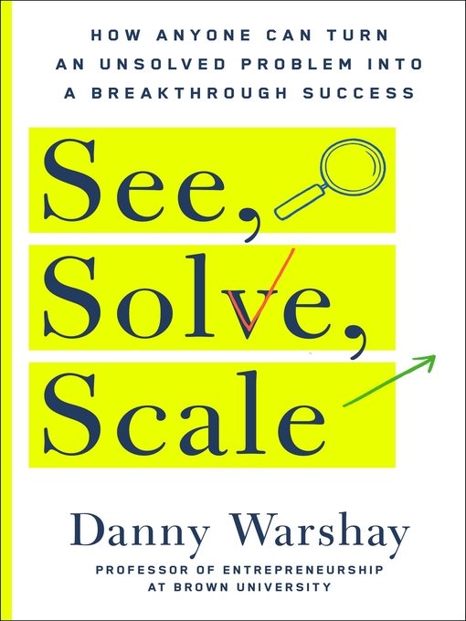 Title details for See, Solve, Scale by Danny Warshay - Wait list